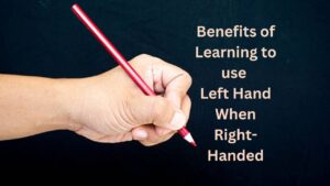 Benefits-of-Learning-to-use-Left-Hand-When-Right-Handed